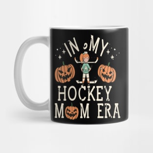 In My HOCKEY Mom Era Women Mama Sport Player Mug